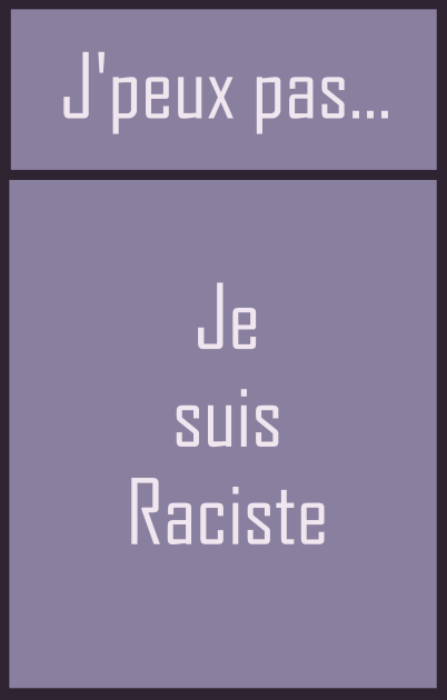 T shirt "J'peux pas... je suis Raciste"