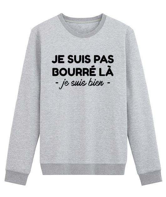 JE SUIS PAS BOURRÉ JE SUIS BIEN LÀ