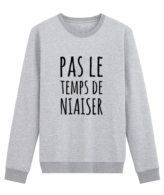 PAS LE TEMPS DE NIAISER