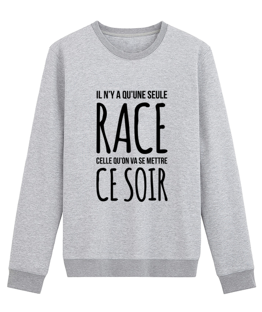 IL N'Y A QU'UNE SEULE RACE, CELLE QU'ON VA SE METTRE CE SOIR