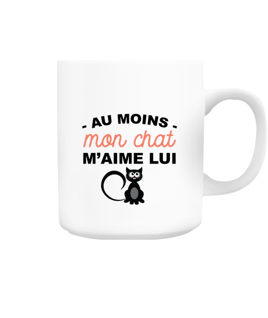 Au moins mon chat m'aime lui Mug