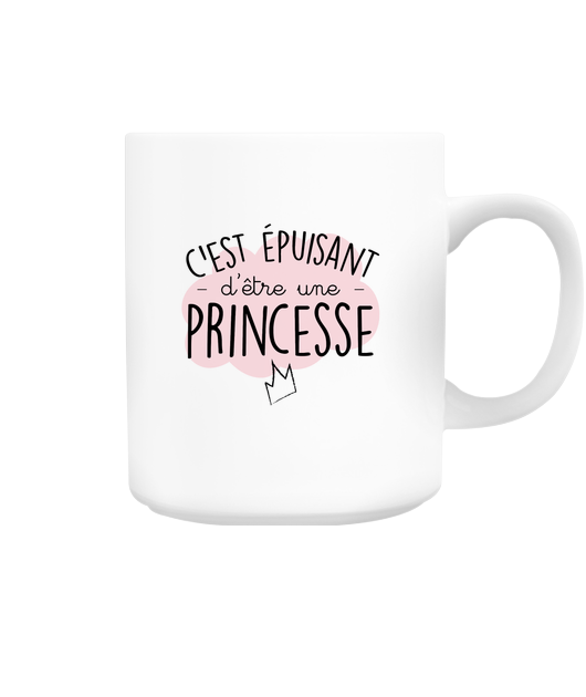 C'est épuisant d'être une Princesse Mug