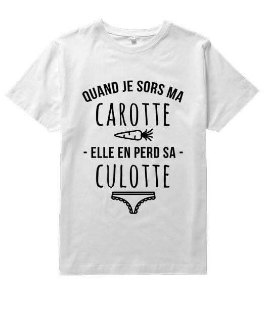 Quand je sors ma carotte, elle en perd sa culotte !