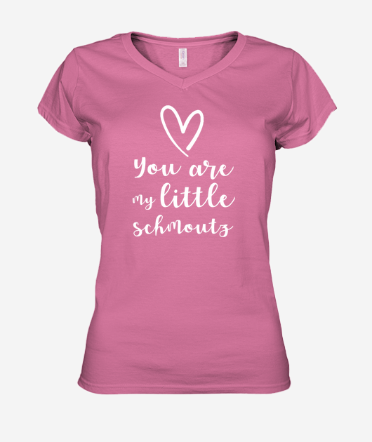 You are my Little Schmoutz "Girly"