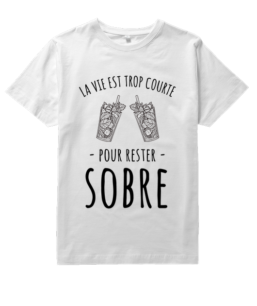 La vie est trop courte pour rester sobre