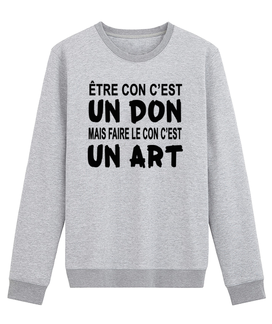 ETRE UN CON C'EST UN DON MIS FAIRE LE CON C'EST UN ART