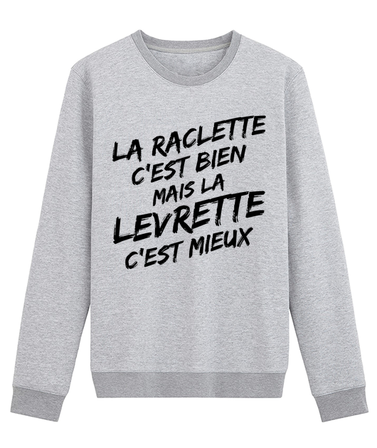 LA RACLETTE C'ESTBIEN MAIS LA LEVRETTE C'EST MIEUX