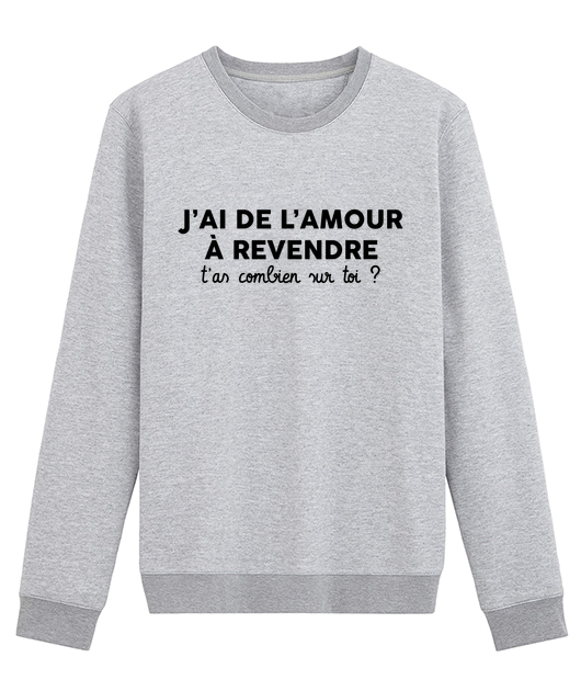 J'AI DE L'AMOUR A REVENDRE T'AS COMBIEN SUR TOI ?