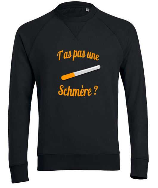 Sweat T'as pas une Schmère