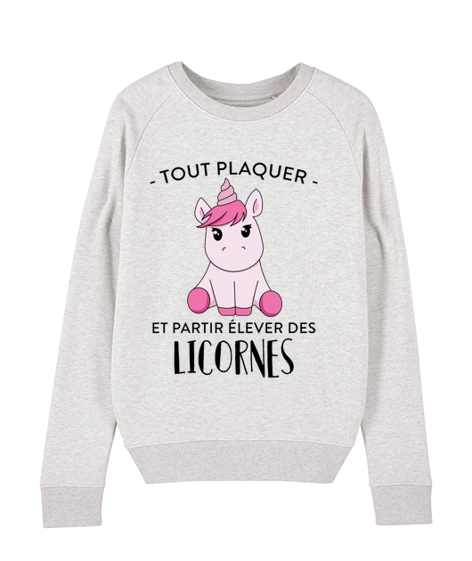Tout plaquer et partir élever des licornes sweatshirt