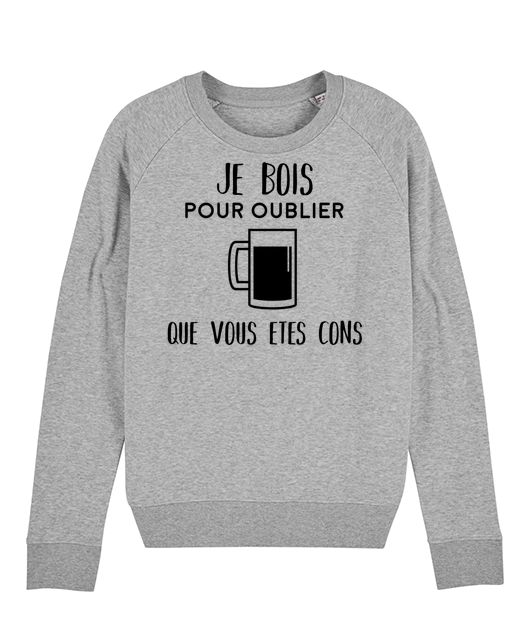 Je bois pour oublier que vous êtes cons