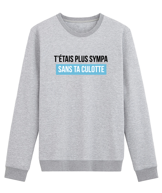 T'ETAIS PLUS SYMPA SANS TA CULOTTE