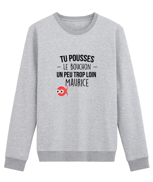 TU POUSSES LE BOUCHON UN PEU TROP LOIN MAURICE
