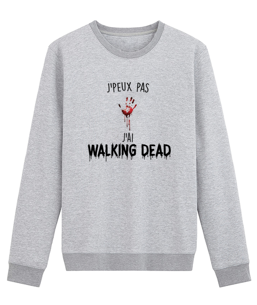 J'PEUX PAS J'AI WALKING DEAD - SWEAT & T-SHIRT