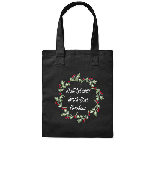 Don't Let 2020 Break Your Christmas Tote Bag