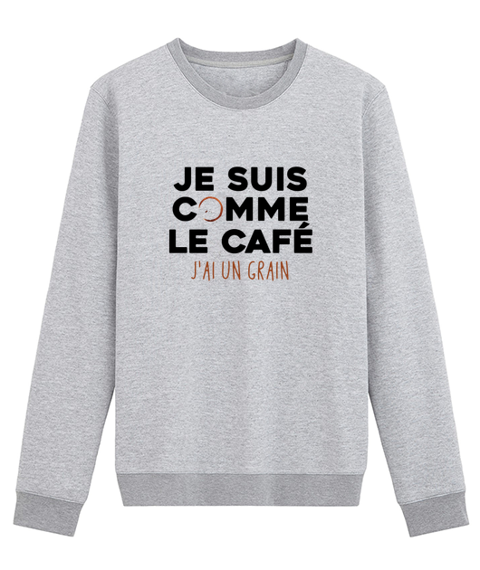 JE SUIS COMME LE CAFE J'AI UN GRAIN