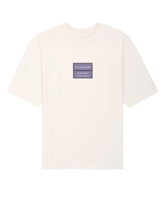 T shirt "J'ai qu'une bite, J'ai pas besoin de deux soeurs"